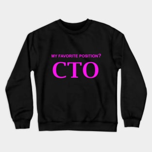 My Favorite Position? CTO Crewneck Sweatshirt